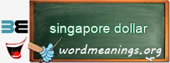 WordMeaning blackboard for singapore dollar